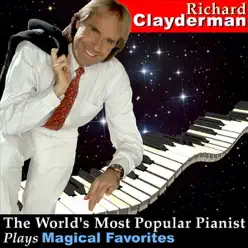 The World's Most Popular Pianist Plays Magical Favorites - Richard Clayderman The World's Most Popular Pianist Plays Magical Favorites - Richard Clayderman