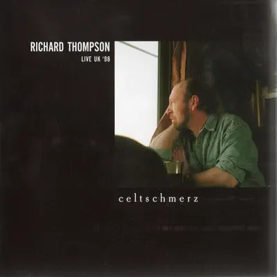 Celtschmerz (Live UK '98) - Richard Thompson