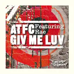 Giv Me Luv (feat. Rae) by ATFC album reviews, ratings, credits