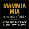 Mama Mia (In the style of ABBA) [With Stems for Mixing] - PMC All-Stars