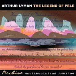 The Legend of Pele - Arthur Lyman The Legend of Pele - Arthur Lyman