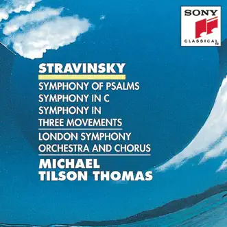 Stravinsky: Symphony of Psalms; Symphony in C; Symphony in Three Movements by London Symphony Chorus, London Symphony Orchestra, Michael Tilson Thomas & Stephen Westrop album reviews, ratings, credits