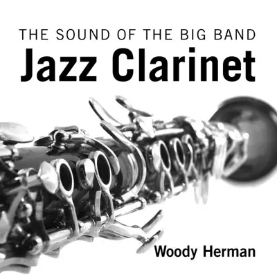 The Sound of the Big Band Jazz Clarinet - Woody Herman