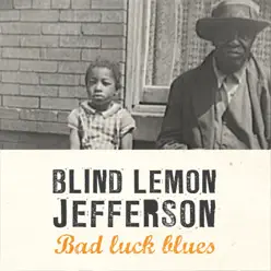Bad Luck Blues - Blind Lemon Jefferson