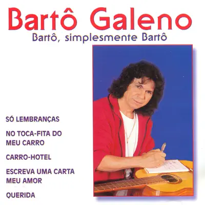 Bartô, Simplesmente Bartô - Bartô Galeno