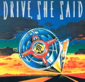 Drive She Said - As She Touches Me (Why Can't I Believe)