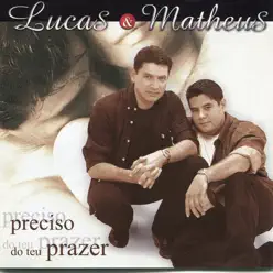 Preciso do Teu Prazer - Lucas e Matheus