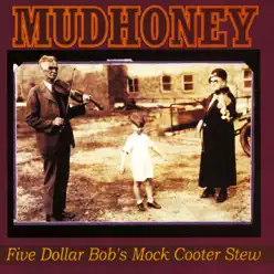 Five Dollar Bob's Mock Cooter Stew - Mudhoney