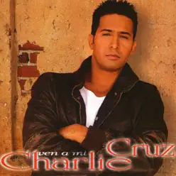 Ven a Mi - Charlie Cruz