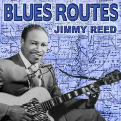 Blues Routes: Jimmy Reed - Jimmy Reed