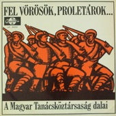 Fel vörösök, proletárok - A Magyar Tanácsköztársaság dalai artwork
