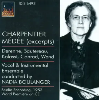 Charpentier, M.-A.: Medee - Monteverdi, C.: Madrigals (Boulanger) (1937, 1953) by Studio ensemble, Doda Conrad, Flore Wend, Nadine Sautereau, Nadia Boulanger, Irma Kolassi, Paul Derenne, Marie-Blanche de Polignac, Lucia Rauh, Hugues Cuenod, Irene Kedroff & Nathalie Kedroff album reviews, ratings, credits