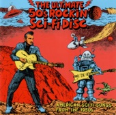 The Ultimate 50's Rockin' Sci-Fi Disc (American Sci-Fi Songs from the 1950s)