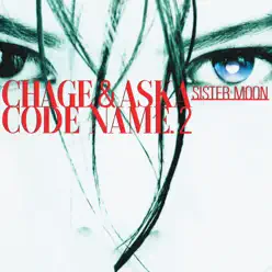 Code Name.2 Sister Moon (Remaster) - Chage and Aska