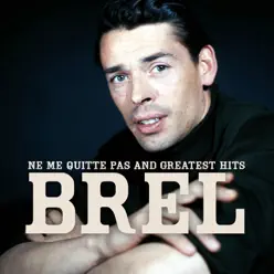 Jacques Brel : Ne me quitte pas and greatest hits - Jacques Brel