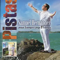 Jesús Siempre Llega a Tiempo (Pistas Originales) - Samuel Hernández