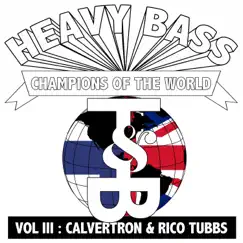 Heavy Bass Champions of the World, Vol. III - EP by Calvertron & Rico Tubbs album reviews, ratings, credits