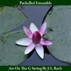 Pachelbel Ensemble - Air On the G String, from Orchestral Suite in D Major, BWV 1068