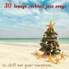 30 Lounge Cocktail Jazz Songs to Chill Out Your Vacations, 2011