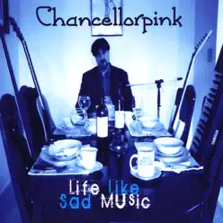 Life Like Sad Music - Chancellorpink