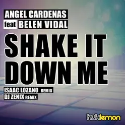 Shake it down me (feat. Belen Vidal) - EP - Ángel Cárdenas Shake it down me (feat. Belen Vidal) - EP - Ángel Cárdenas