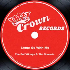 Come Go With Me by The Del-Vikings & The Sonnets album reviews, ratings, credits