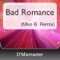 Bad Romance (Mike B. Remix) - D'Mixmaster lyrics