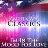 I'm In The Mood For Love: American Classics
