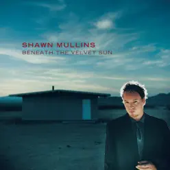 Beneath the Velvet Sun - Shawn Mullins