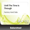 Until the Time Is Through (Factory Hard Side) - Single