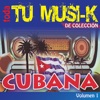 Tu Musi-k Cubana, Vol.1