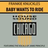 Frankie Knuckles - Baby Wants To Ride