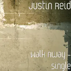 Walk Away - Single by Justin Reid album reviews, ratings, credits