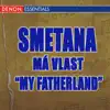 Smetana: Má Vlast "My Fatherland" album lyrics, reviews, download