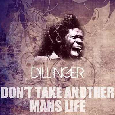 Don't Take Another Man's Life - Single - Dillinger