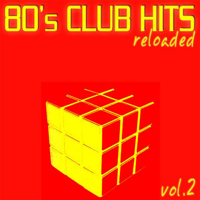 Various Artists - 80's Club Hits Reloaded, Vol. 2 (Best of Dance, House & Techno) artwork