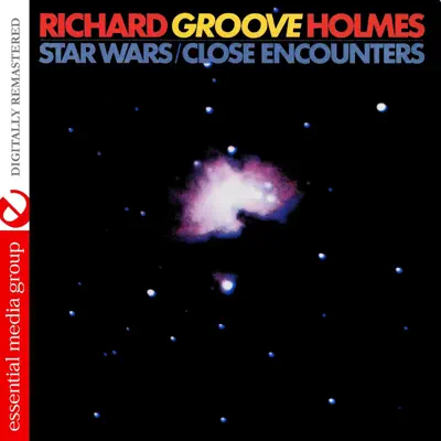 Star Wars / Close Encounters (Remastered) - Richard 'Groove' Holmes Star Wars / Close Encounters (Remastered) - Richard 'Groove' Holmes