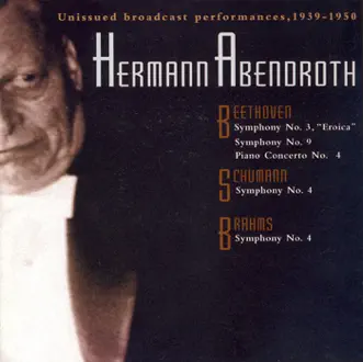 Beethoven: Symphonies Nos. 3 and 9 - Piano Concerto No. 4 - Schumann, R.: Symphony No. 4 - Brahms: Symphony No. 4 (Abendroth) (1939-1950) by Various Artists album reviews, ratings, credits