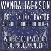 Wanda Jackson - Whose Bed Have Your Boots Been Under?