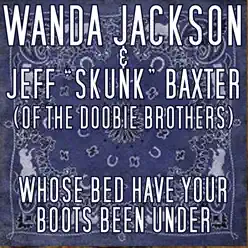 Whose Bed Have Your Boots Been Under - Single - Wanda Jackson Whose Bed Have Your Boots Been Under - Single - Wanda Jackson