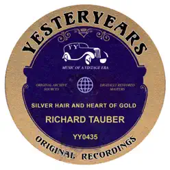 Silver Hair And Heart Of Gold - Richard Tauber Silver Hair And Heart Of Gold - Richard Tauber