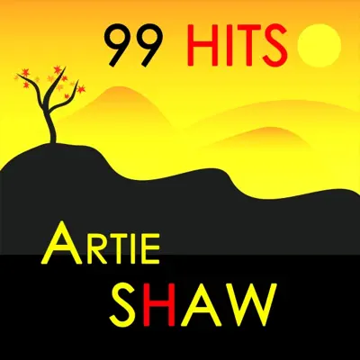 99 Hits : Artie Shaw - Artie Shaw 99 Hits : Artie Shaw - Artie Shaw