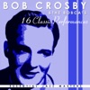 16 Classic Performances: Bob Crosby, 2005
