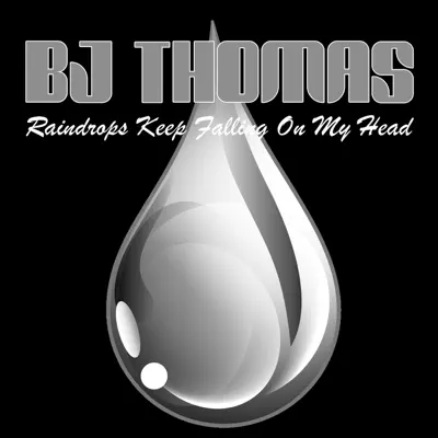 Raindrops Keep Falling On My Head (Re-Recorded Versions) - B. J. Thomas