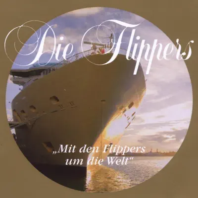 Mit den flippers um die welt - Die Flippers Mit den flippers um die welt - Die Flippers