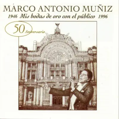 Mis Bodas de Oro Con el Publico 1946-1996 - Marco Antonio Muñiz