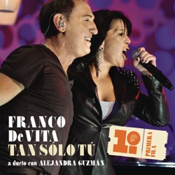 Franco de Vita - Tan Sólo Tú (feat. Alejandra Guzmán)