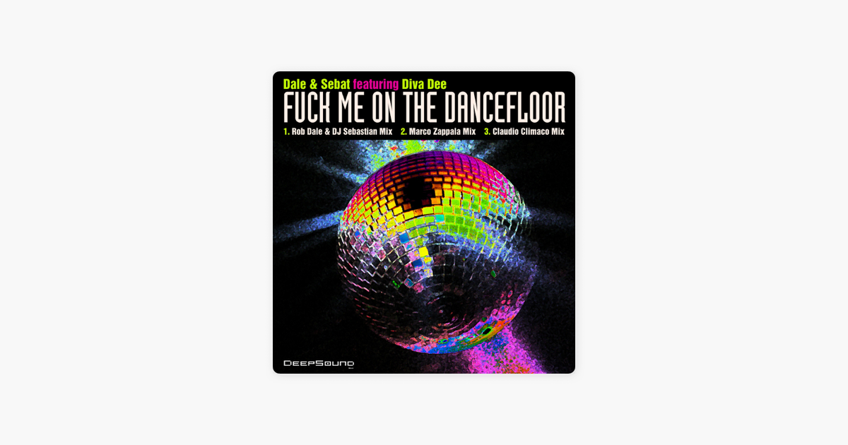 F K Me On The Dancefloor Featuring Diva Dee Single By Dale Sebat