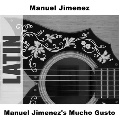 Manuel Jimenez's Mucho Gusto - Manuel Jiménez