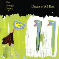 Queen of All Ears by The Lounge Lizards album reviews, ratings, credits